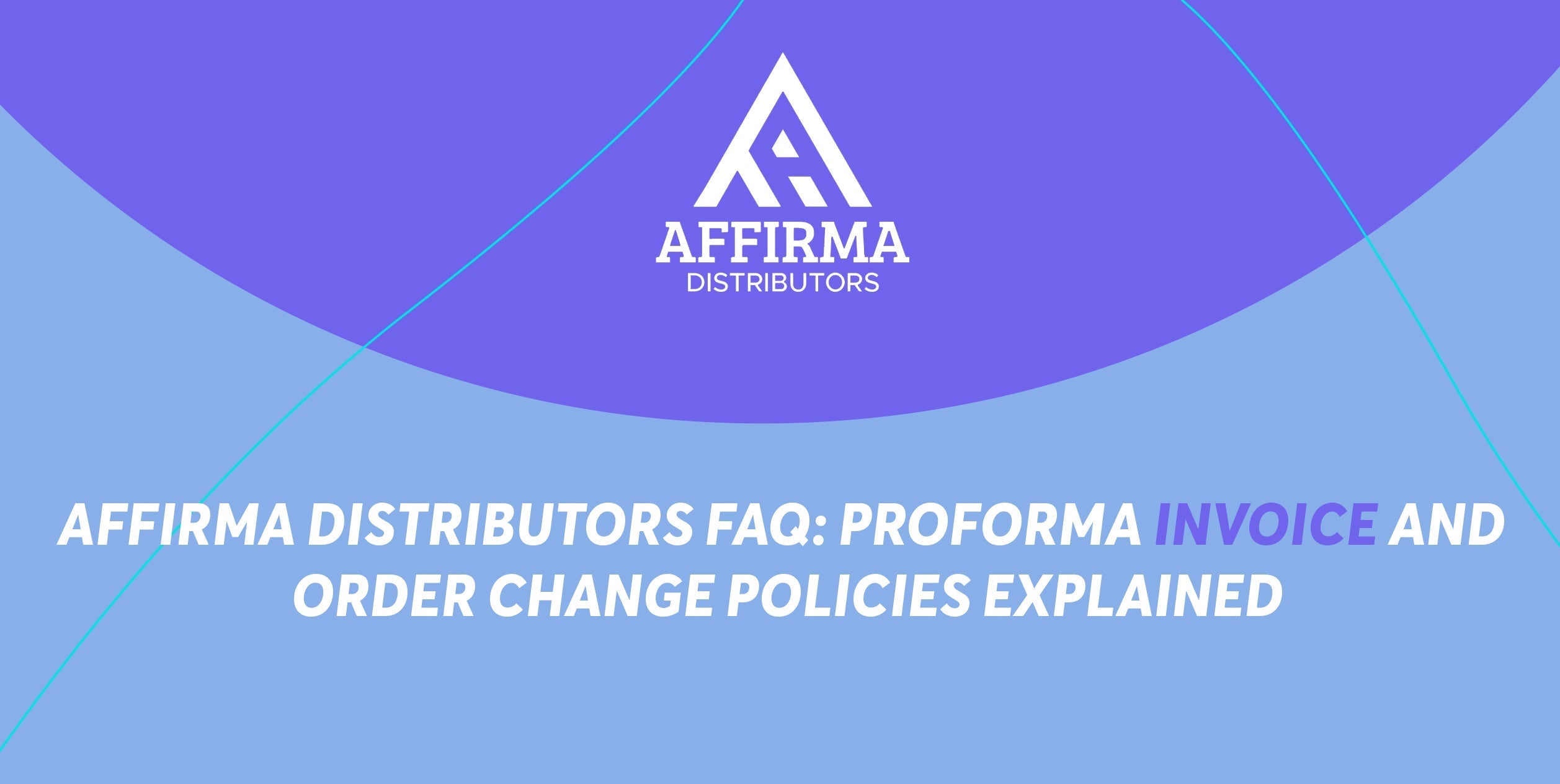 Affirma Algorithm Affirma Distributors: Proforma Invoice & Order Change Policies