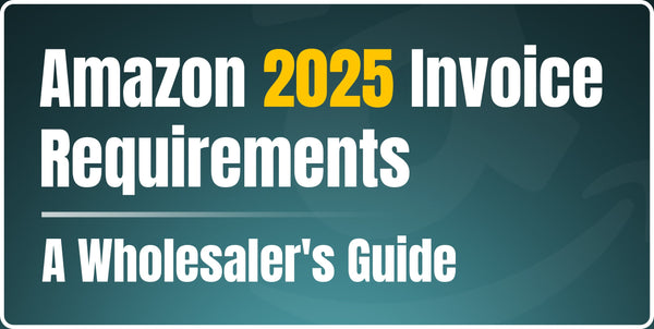 Amazon 2025 Invoice Requirements: A Wholesaler's Guide