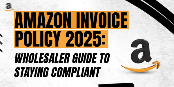 Amazon Invoice Policy 2025: Wholesaler Guide to Staying Compliant