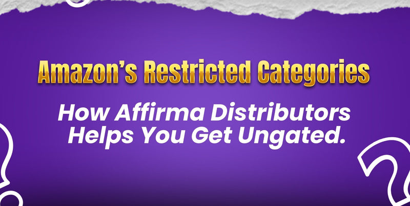 Amazon’s Restricted Categories: How Affirma Distributors Helps You Get Ungated