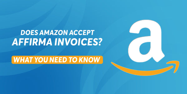 Does Amazon Accept Affirma Invoices? What You Need to Know