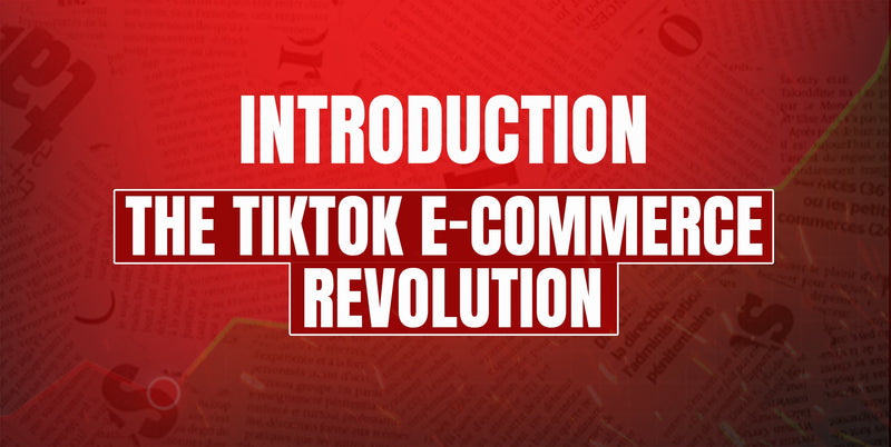Introduction: The TikTok E-Commerce Revolution