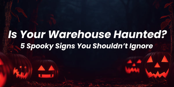 Is Your Warehouse Haunted? 5 Spooky Signs You Shouldn’t Ignore